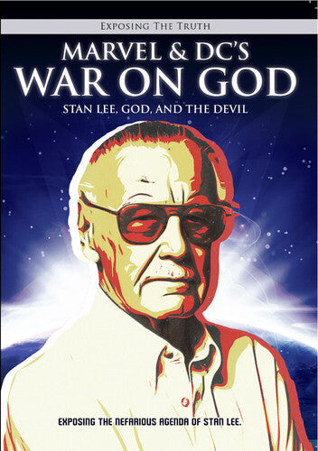 Exposing The TRUTH: Marvel And DC's War On God: Stan Lee, God, And The Devil