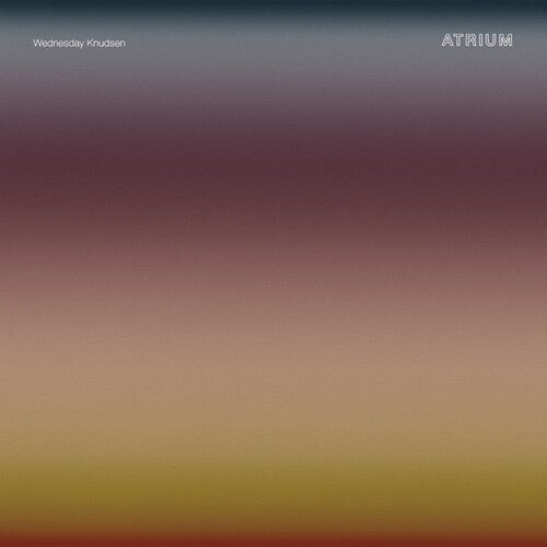 Wednesday Knudsen - Atrium