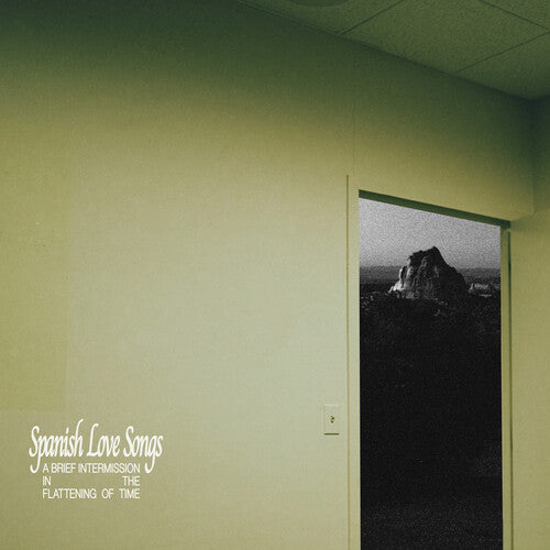 Spanish Love Songs - A Brief Intermission In The Flattening Of Time