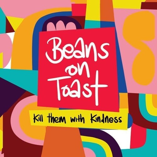 Beans on Toast - Kill Them With Kindness