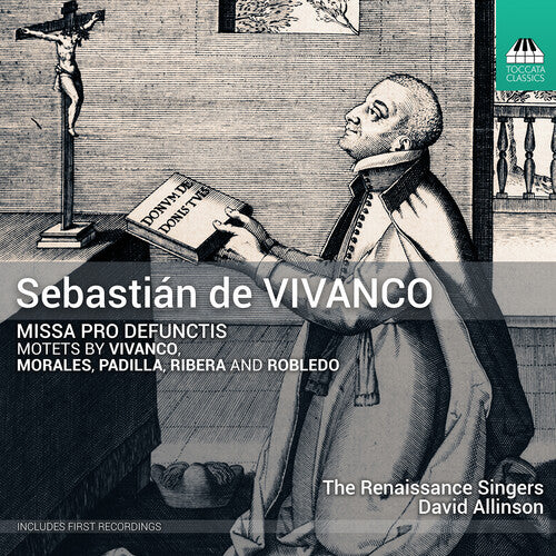 Renaissance Singers - Sebastian de Vivanco: Missa pro defunctis; Motets