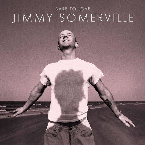 Jimmy Somerville - Dare To Love (30th Anniversary Edition)