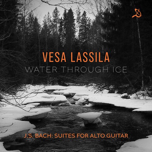 Vesa Lassila - Water Through Ice - J.S. Bach Suites for Alto Guitar