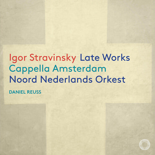 Cappella Amsterdam - Igor Stravinsky: Late Works