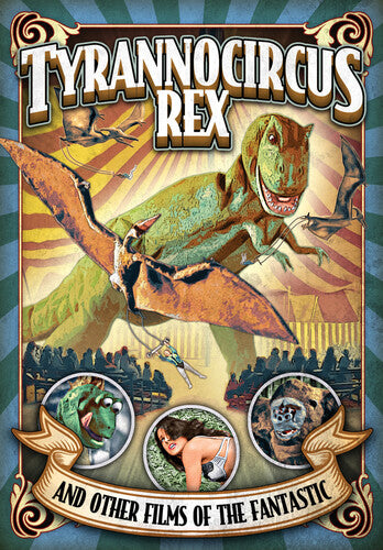 Tyrannocircus Rex and Other Short Films of the Fantastic