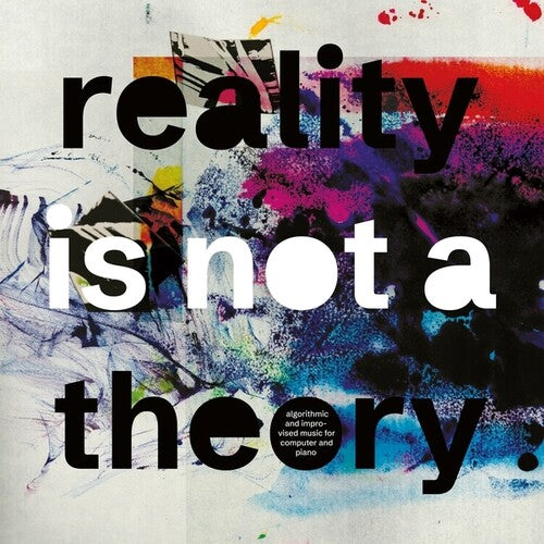 Mark Fell / Pat Thomas - Reality Is Not A Theory