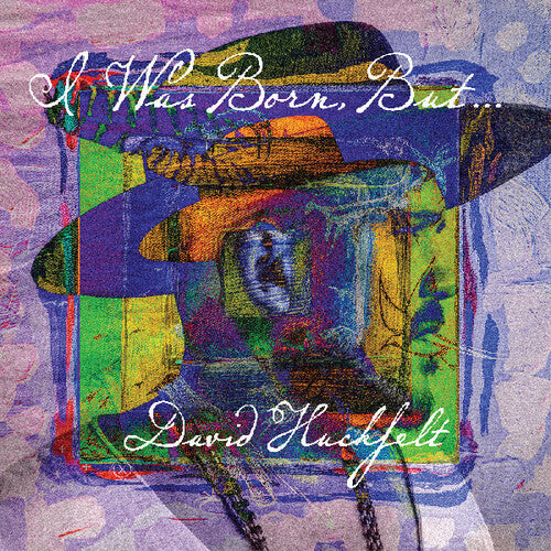 David Huckfelt - I Was Born But...