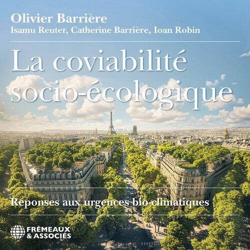 Olivier Barriere - La Coviabilite socio-ecologique, reponses aux urgences bioclimatiques