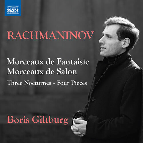 Boris Giltburg - Rachmaninoff: Morceaux de Fantaisie; Morceaux de Salon; 3 Nocturnes; 4 Pieces