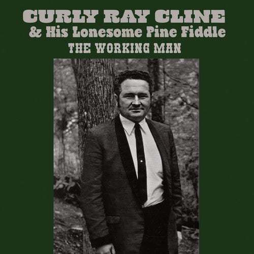 Ray Cline / Curly & His Lonesome Pine Fiddle - The Working Man