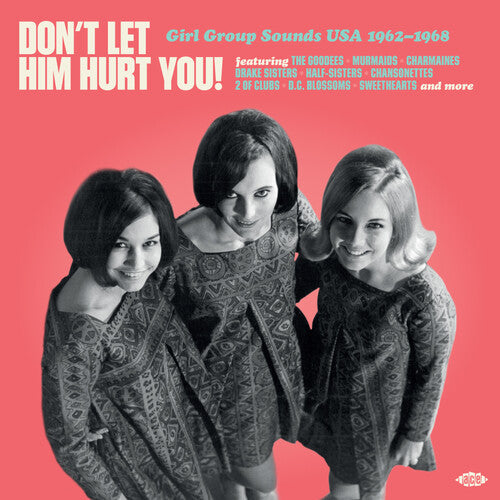 Don't Let Him Hurt You: Girl Group Sounds USA - Don't Let Him Hurt You! Girl Group Sounds USA 1962-1968 / Various
