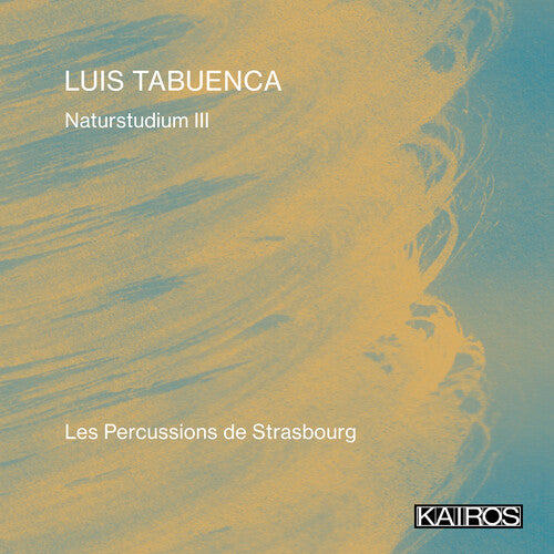 Les Percussions De Strasbourg - Luis Tabuenca: Naturstudium Iii
