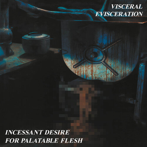 Visceral Evisceration - Incessant Desire For Palatable Flesh