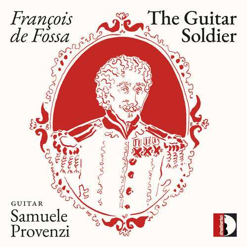 Samuele Provenzi - Francois De Fossa: The Guitar Soldier - Samuele Provenzi