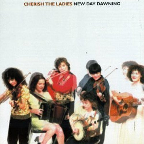 Cherish the Ladies - New Day Dawning
