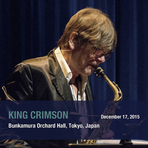 King Crimson - December 17. 2015 Bunkamura Orchard Hall. Tokyo. Japan - SHM
