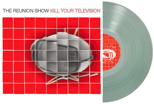 Reunion Show - Kill Your Television - Coke Bottle Clear