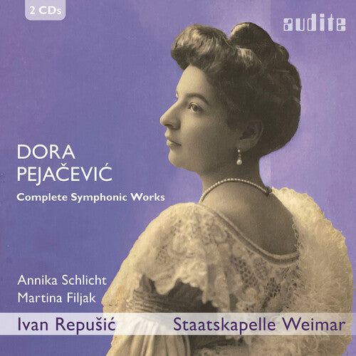 Annika Schlicht - Dora Pejacevic: Complete Symphonic Works