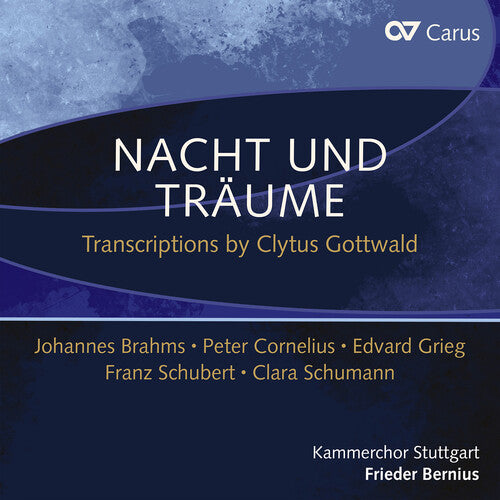 Frieder Bernius - Nacht und Traume - Transcriptions by Clytus Gottwald, Johannes Brahms, Peter Cornelius, Edvard Grieg, Franz Schubert & Clara Schumann