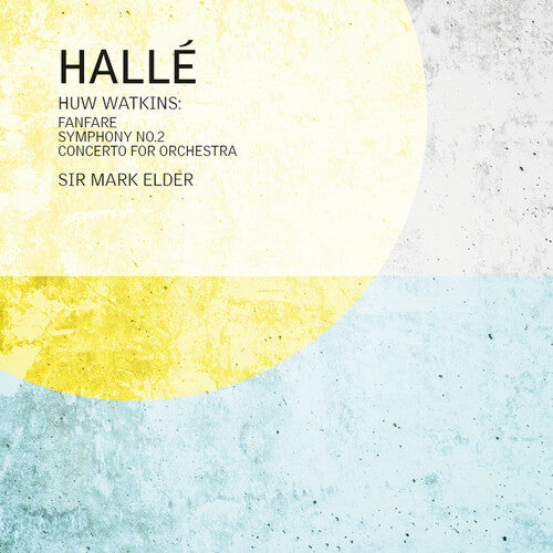 Halle - Huw Watkins: Fanfare for the Halle, Symphony No. 2 & Concerto for Orchestra