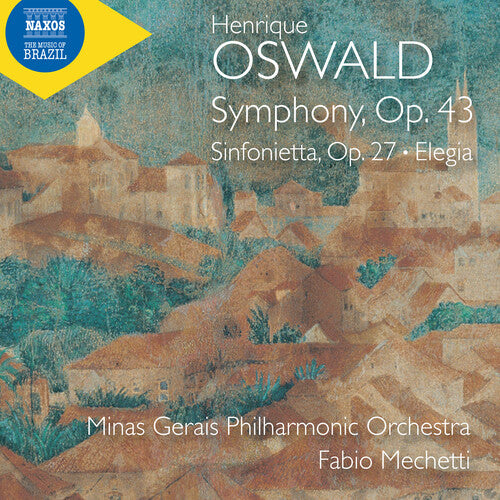 Minas Gerais Philharmonic Orchestra - Oswald: Symphony, Op. 43; Sinfonietta, Op. 27; Elegia