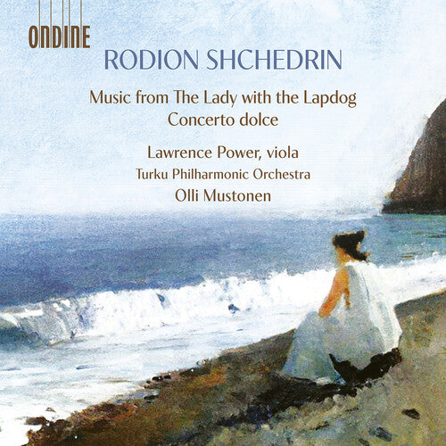 Lawrence Power - Rodion Shchedrin: Music from the Lady with the Lapdog, Concerto Dolce, and other works