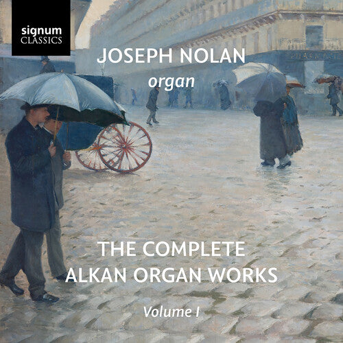 Joseph Nolan - The Complete Alkan Organ Works, Vol. 1