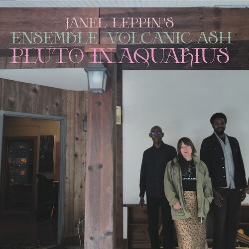 Janel Leppin - Ensemble Volcanic Ash : Pluto in Aquarius