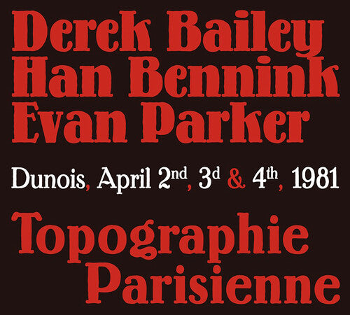 Derek Bailey / Han Bennink / Evan Parker - Topographie Parisienne