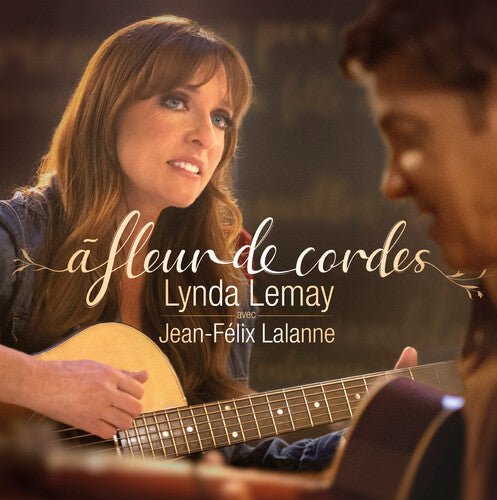 Lynda Lemay / Jean-Felix Lalanne - A Fleur De Cordes