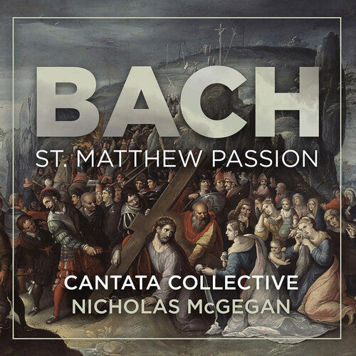 Cantata Collective - Bach: St. Matthew Passion