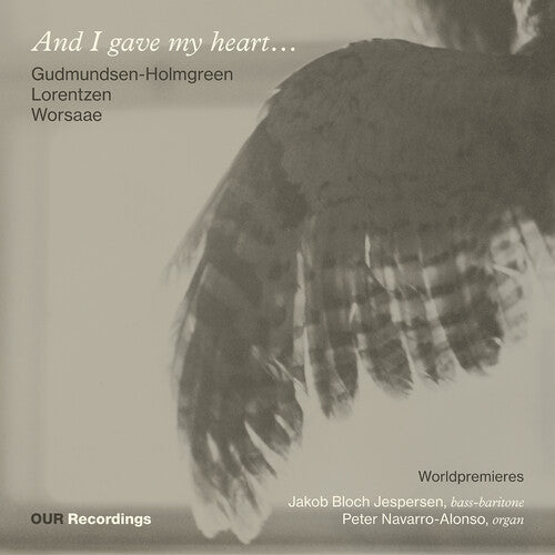 Jakob Jespersen Bloch - And I Gave My Heart – Works for bass-singer & organ by Pelle Gudmundsen-Holmgreen, Bent Lorentzen and Nicolai Worsaae