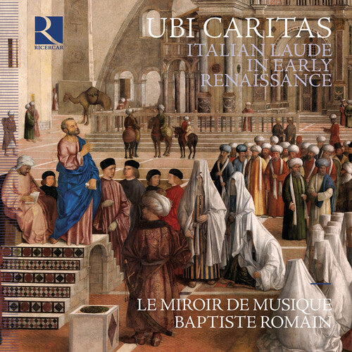 Le Miroir De Musique - Ubi caritas - Italian Laude in Early Renaissance