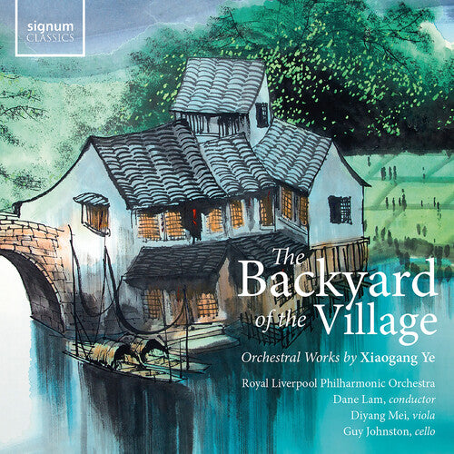 Diyang Mei - The Backyard of the Village – Orchestral works by Xiaogang Ye