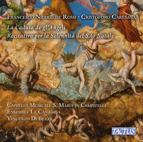 Cappella Musicale S. Maria in Campitelli - De Rossi, Falconieri & Caresana: La Caduta de gl’angeli, 1656 - Battalla de Barabaso yerno de Satanas – Recitativo per musica a 5 voci per la Solennita del S.to Natale, 1679
