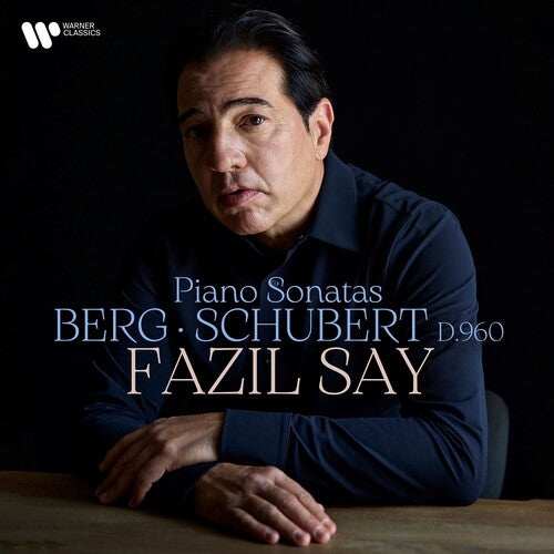 Fazil Say - Berg & Schubert - Piano Sonatas