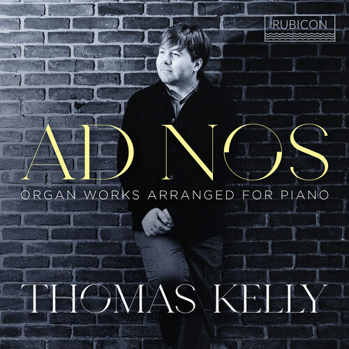 Thomas Kelly - AD Nos - Organ Works Arranged for Piano