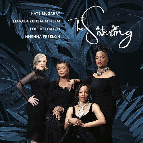 Sistering/ Lois Deloatch / Nnenna Freelon - The Sistering
