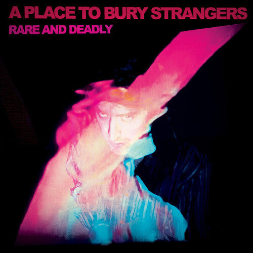 Place to Bury Strangers - Rare and Deadly