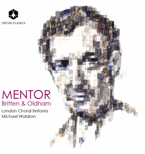 London Choral Sinfonia/ Michael Waldron - Mentor: Britten & Oldham