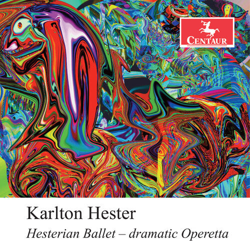 Karlton Hester - Hesterian Ballet - Dramatic Operetta