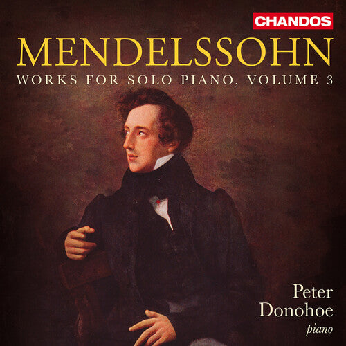 Peter Donohoe - Mendelssohn: Works for Solo Piano, Vol. 3