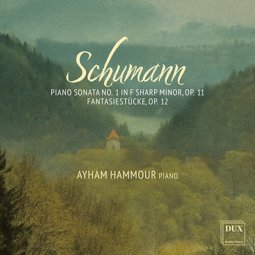Ayham Hammour - Schumann: Piano Sonata No. 1 in F Sharp Minor, Op. 11; Fantasiestucke, Op. 12