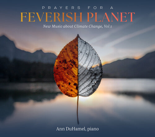 Ann Duhamel - Prayers for a Feverish Planet - New Music about Climate Change, Vol. 1