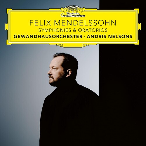 Andris Nelsons / Gewandhausorchester Leipzig - Felix Mendelssohn: Symphonies & Oratorios