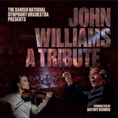 Danish National Symphony Orchestra - John Williams: A Tribute