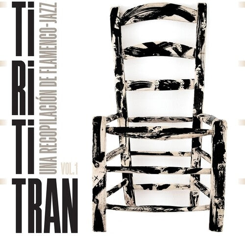 Tirititran: Una Recopilacion De Flamenco 1/ Var - Tirititran: Una Recopilacion De Flamenco-Jazz, Vol. 1 / VARIOUS