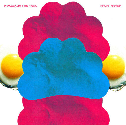 Prince Daddy & the Hyena - Hotwire Trip Switch