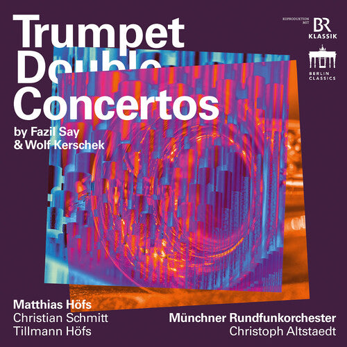 Matthias Hofs - Say & Kerschek: Trumpet Double Concertos