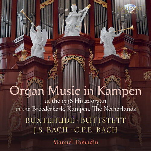 Manuel Tomadin - Buxtehude, Buttstett, J.S. Bach & C.P.E. Bach: Organ Music in Kampen